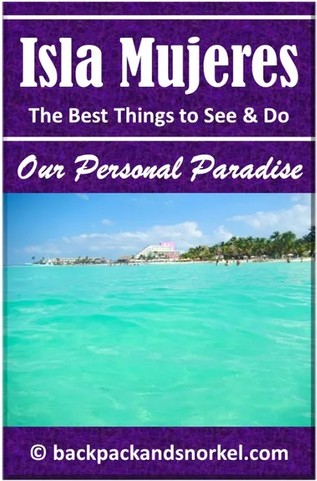Backpack and Snorkel Travel Guide for Isla Mujeres
